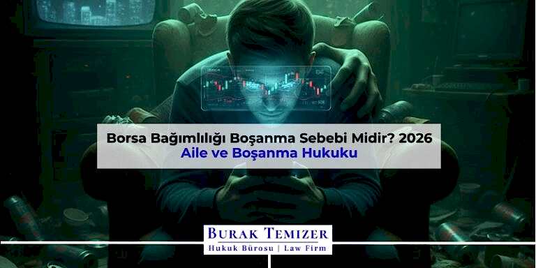 Borsa Bağımlılığı Boşanma Sebebi Midir? 2026