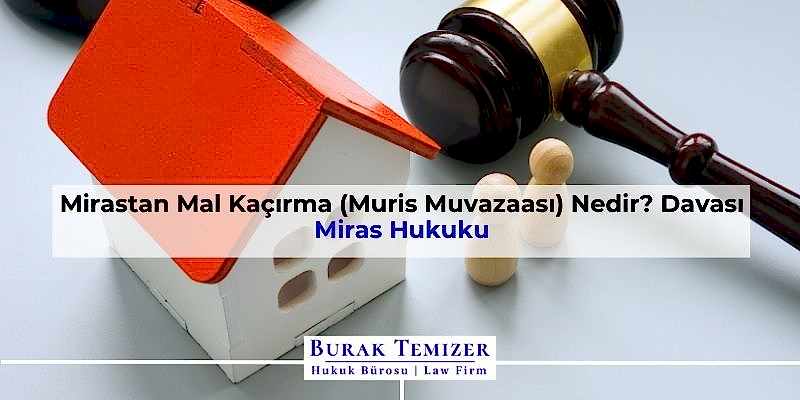 Mirastan Mal Kaçırma (Muris Muvazaası) Nedir? Davası | 2025