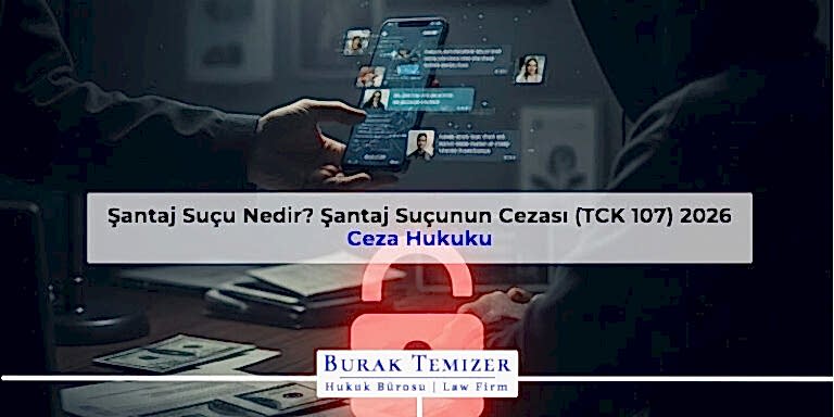 Şantaj Suçu Nedir? Şantaj Suçunun Cezası (TCK 107) 2026