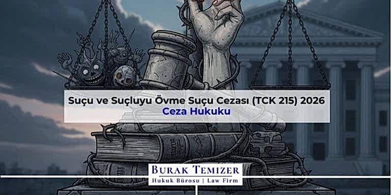 Suçu ve Suçluyu Övme Suçu Cezası (TCK 215) 2026