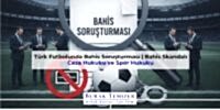 Türk Futbolunda Bahis Soruşturması | Bahis Skandalı | 2026