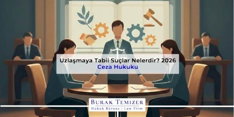 Uzlaşmaya Tabii Suçlar Nelerdir? 2026