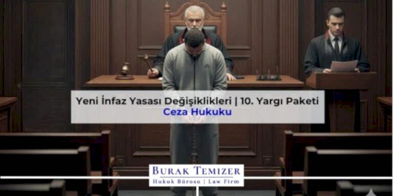 Yeni İnfaz Yasası Değişiklikleri | 10. Yargı Paketi 2026
