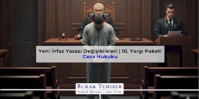 Yeni İnfaz Yasası Değişiklikleri | 10. Yargı Paketi 2026